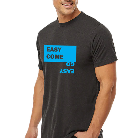 Easy Come, Easy Go T-shirt