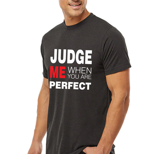 Judge Me When You Are Perfect T-shirt
