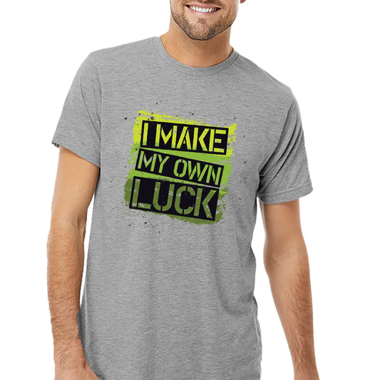 I Make My Own Luck T-shirt