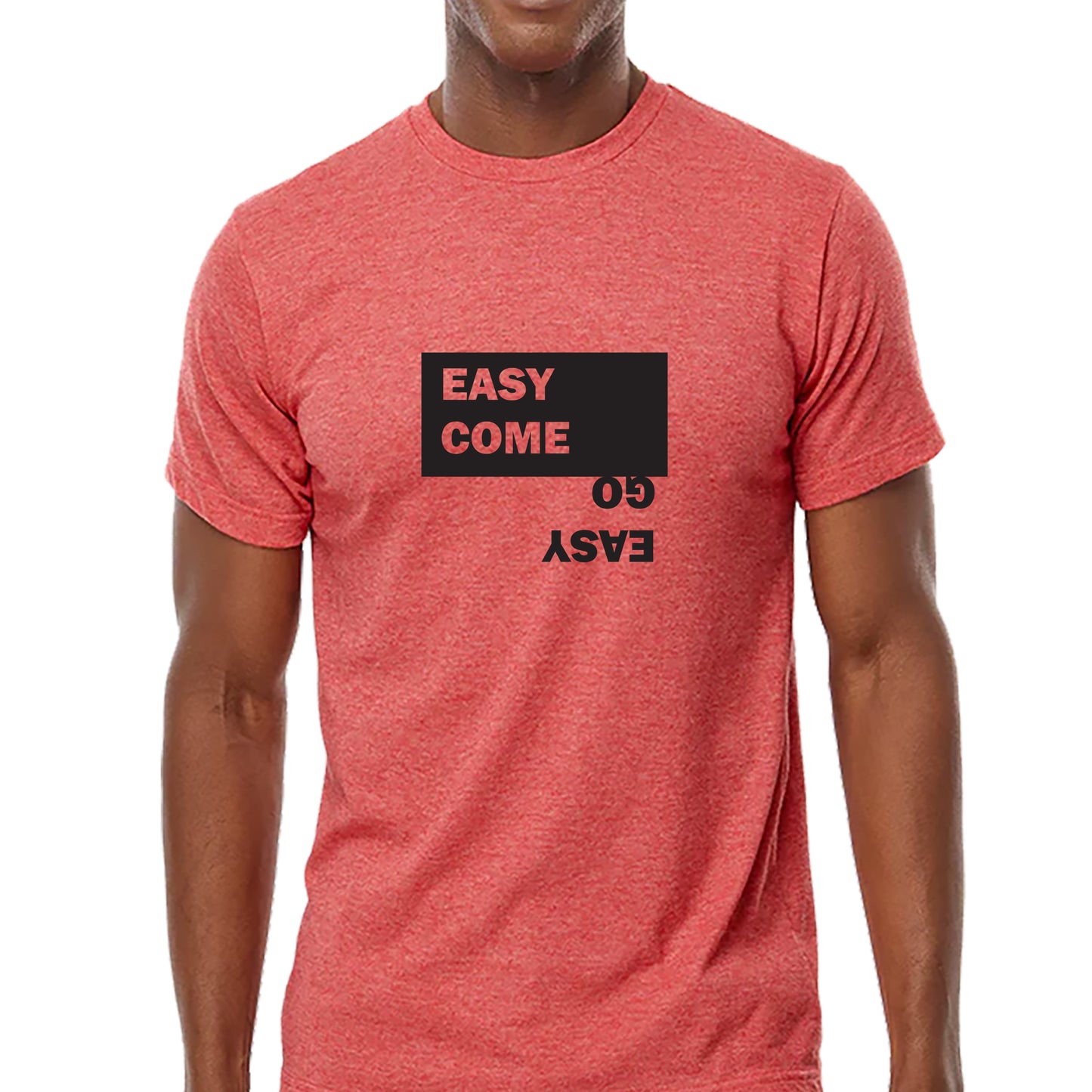 Easy Come, Easy Go T-shirt